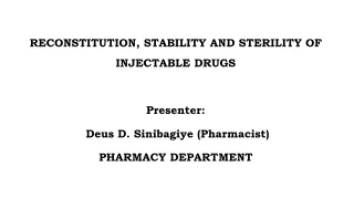 RECONSTITUTION, STABILITY AND STERILITY OF INJECTABLE DRUGS Presenter: