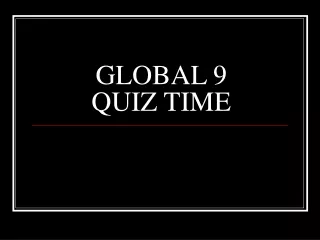 GLOBAL 9 QUIZ TIME