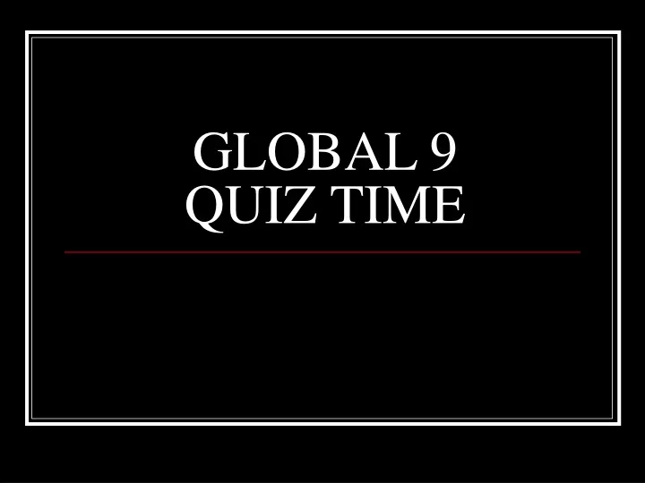 global 9 quiz time
