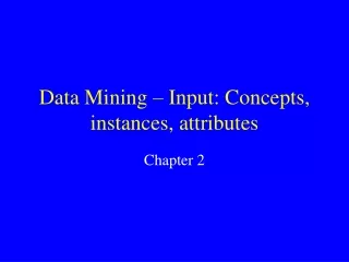 Data Mining – Input: Concepts, instances, attributes