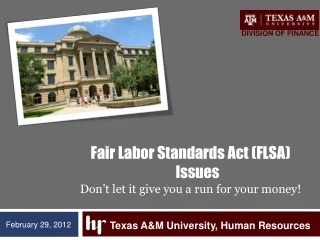 Fair Labor Standards Act (FLSA) Issues Don’t let it give you a run for your money!