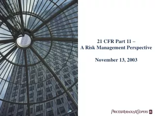 21 CFR Part 11 –  A Risk Management Perspective November 13, 2003