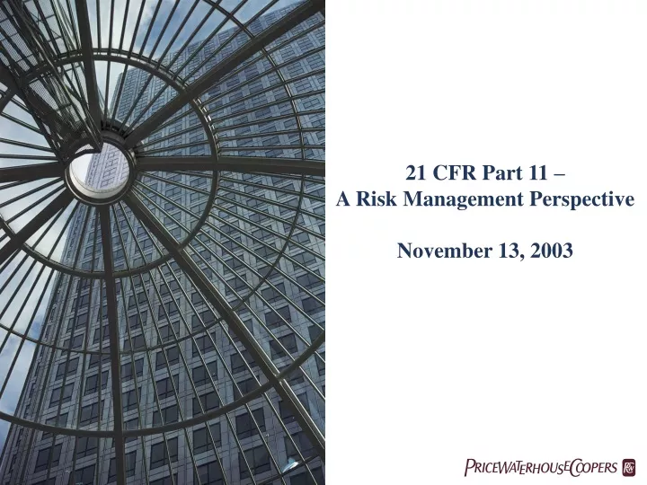 21 cfr part 11 a risk management perspective november 13 2003