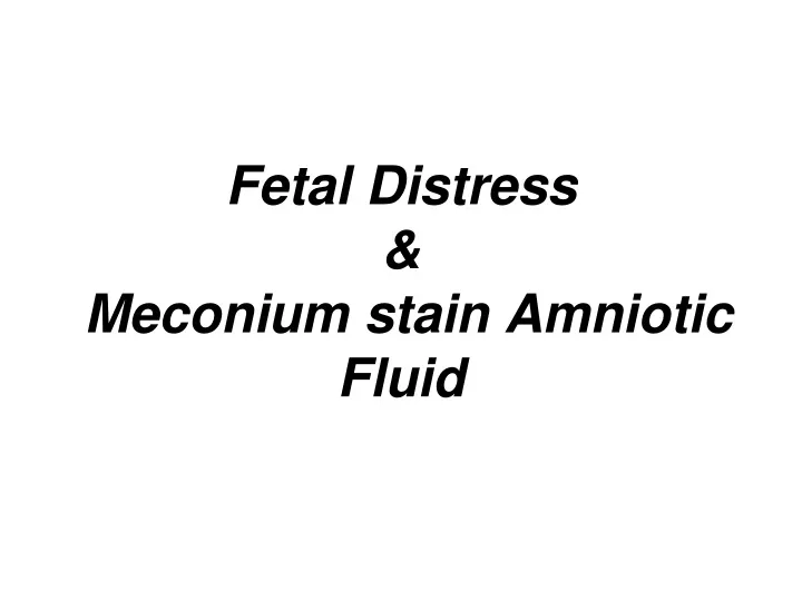fetal distress meconium stain amniotic fluid
