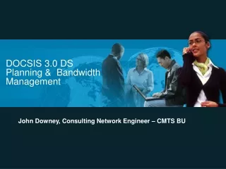 DOCSIS 3.0 DS Planning &amp;  Bandwidth Management