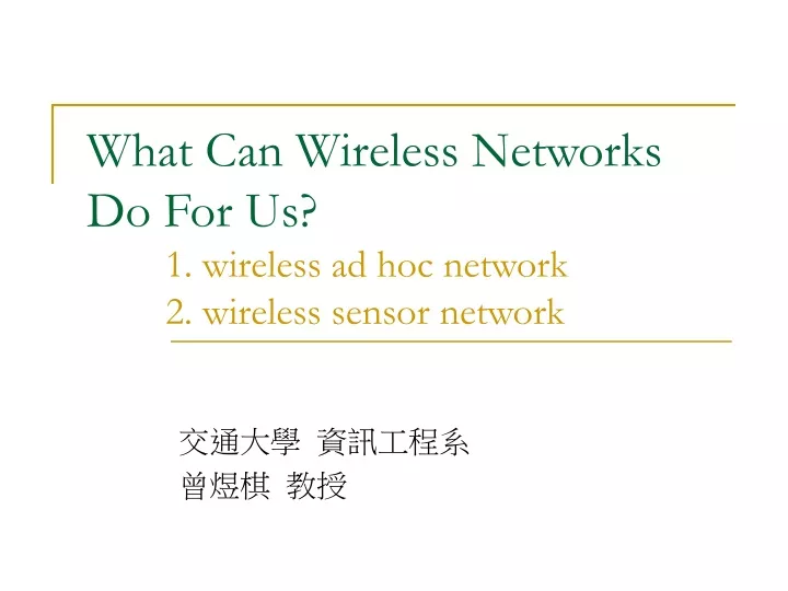 what can wireless networks do for us 1 wireless ad hoc network 2 wireless sensor network