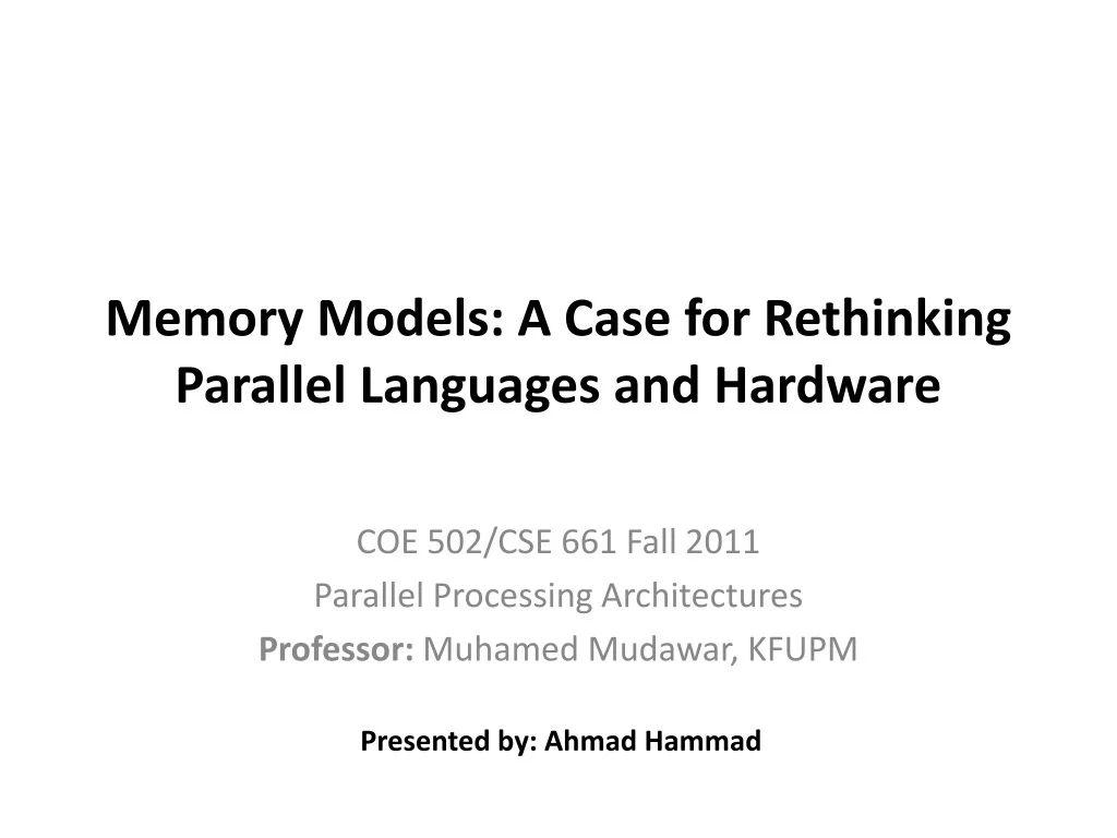 PPT - Memory Models: A Case for Rethinking Parallel Languages and ...