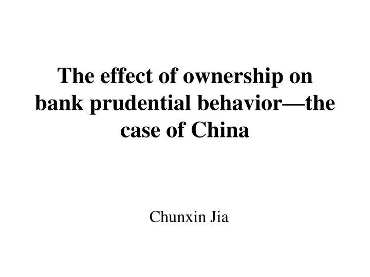 the effect of ownership on bank prudential behavior the case of china