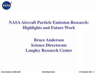 NASA Aircraft Particle Emission Research:  Highlights and Future Work Bruce Anderson