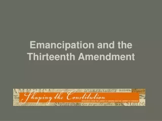 Emancipation and the Thirteenth Amendment