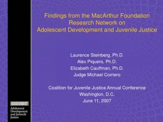 Laurence Steinberg, Ph.D. Alex Piquero, Ph.D.  Elizabeth Cauffman, Ph.D. Judge Michael Corriero