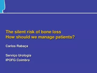 The silent risk of bone loss How should we manage patients?