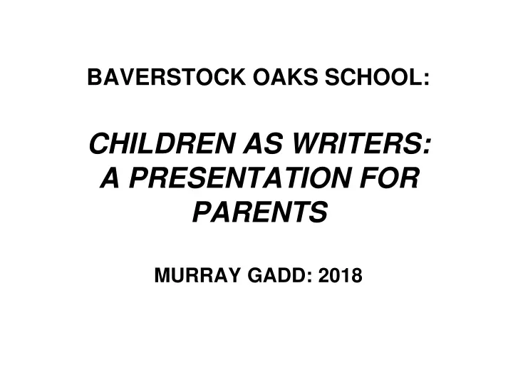 baverstock oaks school children as writers a presentation for parents murray gadd 2018