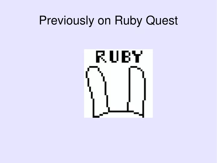previously on ruby quest