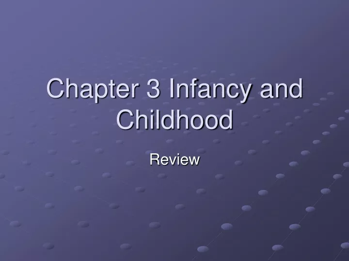 chapter 3 infancy and childhood