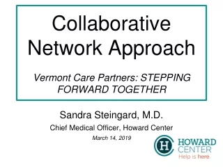 Collaborative Network Approach Vermont Care Partners: STEPPING FORWARD TOGETHER