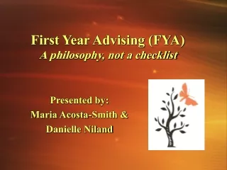 First Year Advising (FYA) A philosophy, not a checklist