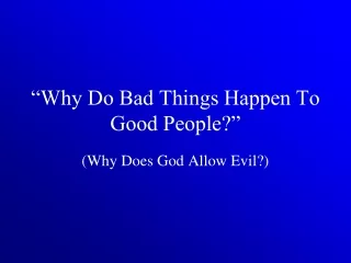 “Why Do Bad Things Happen To Good People?”