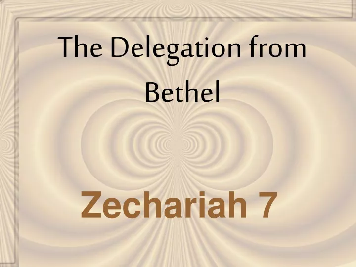 the delegation from bethel