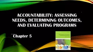 Accountability : Assessing Needs, Determining Outcomes, and Evaluating Programs