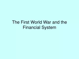 The First World War and the Financial System