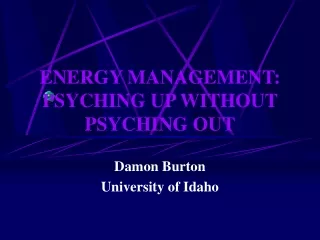 ENERGY MANAGEMENT: PSYCHING UP WITHOUT PSYCHING OUT