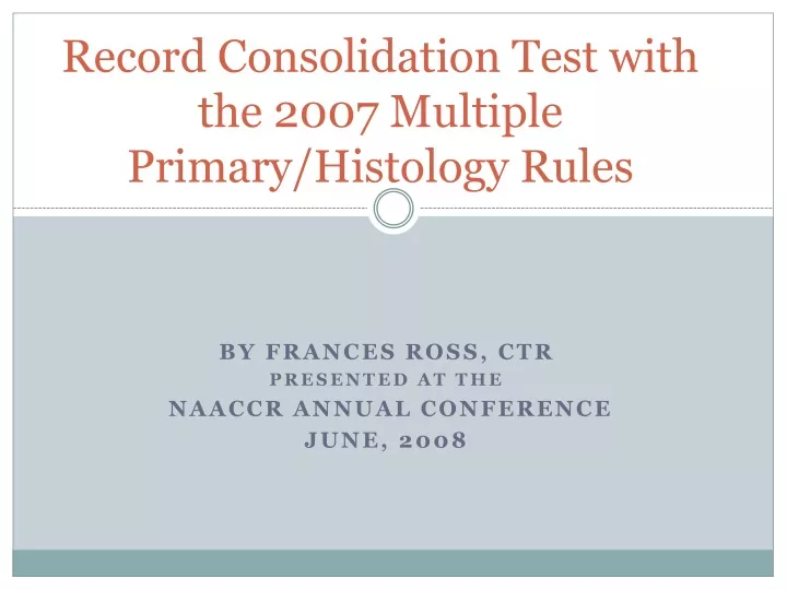 record consolidation test with the 2007 multiple primary histology rules