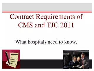Contract Requirements of CMS and TJC 2011 What hospitals need to know.