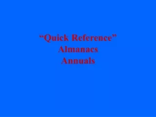 “Quick Reference” Almanacs Annuals