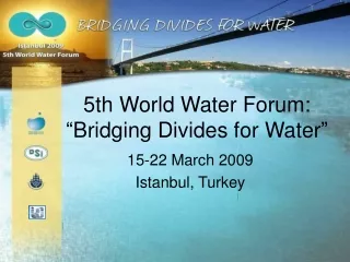 5th World Water Forum: “ Bridging Divides for Water ”