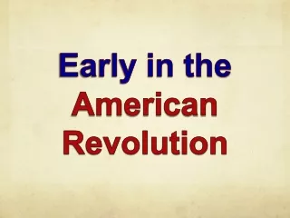 Early in the American Revolution