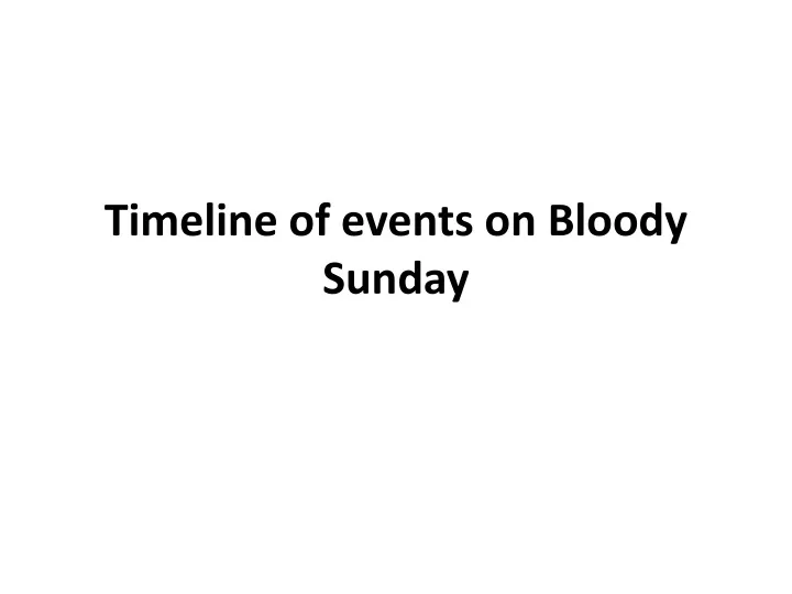timeline of events on bloody sunday