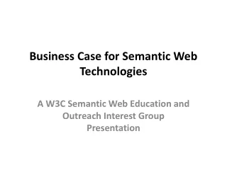 Business Case for Semantic Web Technologies