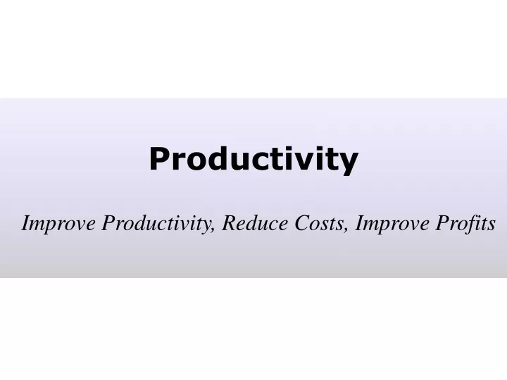 productivity improve productivity reduce costs improve profits