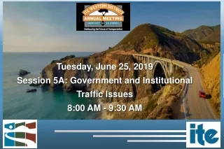 Tuesday , June  25, 2019 Session 5 A: Government and Institutional Traffic Issues