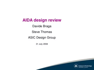 AIDA design review Davide Braga Steve Thomas ASIC Design Group 31 July 2008