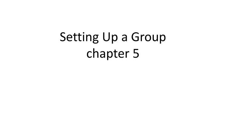 setting up a group chapter 5