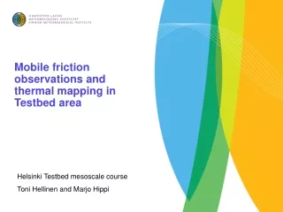 Mobile friction observations and thermal mapping in Testbed area