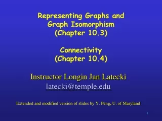 Representing Graphs and Graph Isomorphism (Chapter 10.3)  Connectivity  (Chapter 10.4)