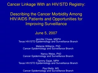 Jennifer Chase, MSPH Texas HIV/STD Epidemiology and Surveillance Branch Melanie Williams, PhD