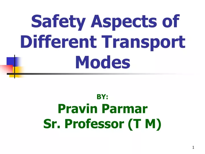 safety aspects of different transport modes by pravin parmar sr professor t m
