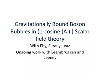Gravitationally Bound Boson Bubbles in (1-cosine (A ) ) Scalar field theory