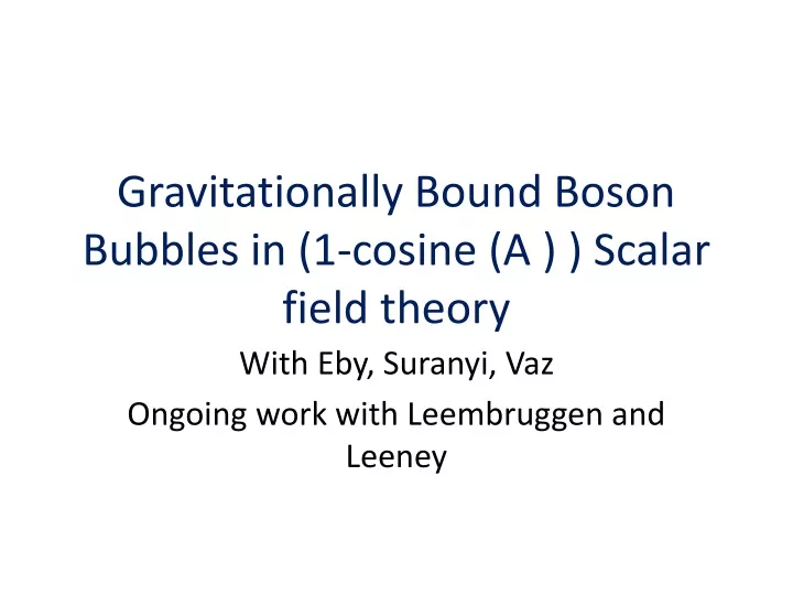 gravitationally bound boson bubbles in 1 cosine a scalar field theory