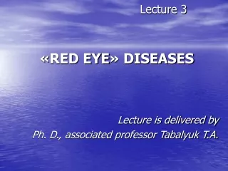 Lecture 3 « RED EYE »  DISEASES