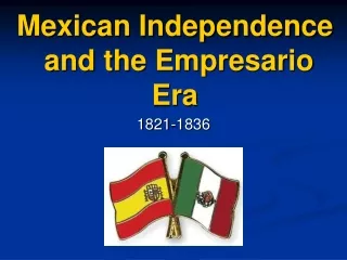 Mexican Independence  and the Empresario Era