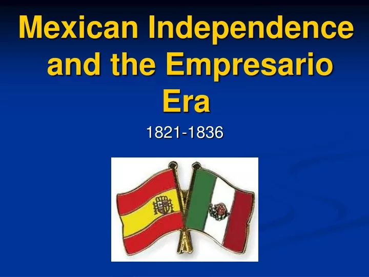 mexican independence and the empresario era