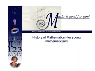History of Mathematics - for young mathematicians