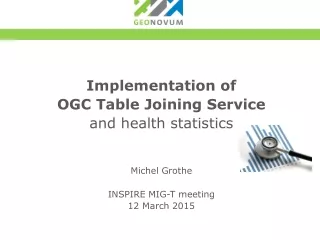 Implementation  of  OGC  Table Joining  Service and  health  statistics Michel Grothe