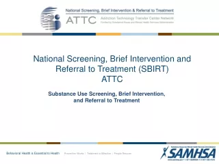 National Screening, Brief Intervention and Referral to Treatment (SBIRT) ATTC