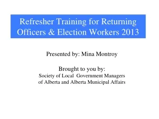 Refresher Training for Returning Officers &amp; Election Workers 2013